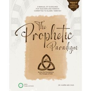 Abu Zaid, Karim The Prophetic Paradigm – Volume II: Early Childhood (Ages 3–6) Abu Zaid, Karim The Prophetic Paradigm – Volume II: Early Childhood (Ages 3–6)