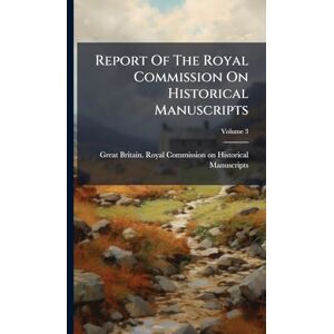Report Of The Royal Commission On Historical Manuscripts Report Of The Royal Commission On Historical Manuscripts