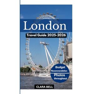 BELL, CLARA London Travel Guide 2025-2026: Discover The City’s Top Landmarks and Hidden Gem. BELL, CLARA London Travel Guide 2025-2026: Discover The City’s Top Landmarks and Hidden Gem.