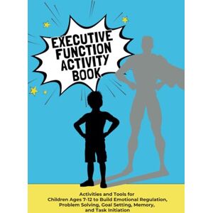 Doyle, Izabela Executive Function Workbook For Children Age 7-12: Fun Tools to Build Emotional Regulation, Problem-Solving, and Focus Doyle, Izabela Executive Function Workbook For Children Age 7-12: Fun Tools to Build Emotional Regulation, Problem-Solving, and Focus