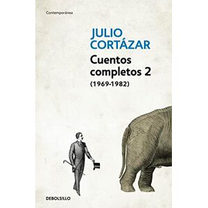 Cortázar, Julio Cuentos Completos 2 (1969-1982). Julio Cortazar / Complete Short Stories, Book 2 (1969-1982), Cortazar (Contemporánea) Cortázar, Julio Cuentos Completos 2 (1969-1982). Julio Cortazar / Complete Short Stories, Book 2 (1969-1982), Cortazar (Contemporánea)