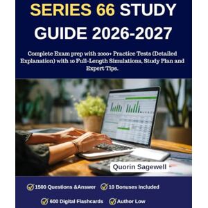 Sagewell, Quorin SERIES 66 STUDY GUIDE 2026-2027: Complete Exam prep with 2000+ Practice Tests (Detailed Explanation) with 10 Full-Length Simulations, Study Plan and Expert Tips. Sagewell, Quorin SERIES 66 STUDY GUIDE 2026-2027: Complete Exam prep with 2000+ Practice Tests (Detailed Explanation) with 10 Full-Length Simulations, Study Plan and Expert Tips.