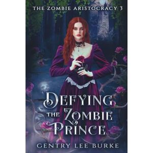 Lee Defying the Zombie Prince: A Peculiar Fairy Tale Retelling: 3 (The Zombie Aristocracy) Lee Defying the Zombie Prince: A Peculiar Fairy Tale Retelling: 3 (The Zombie Aristocracy)