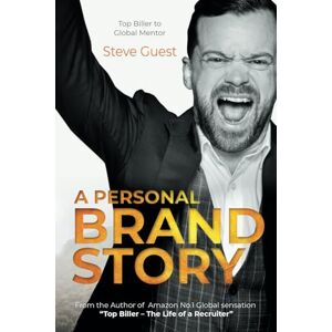 Guest, Steve A Personal Brand Story: Top Biller to Global Mentor Guest, Steve A Personal Brand Story: Top Biller to Global Mentor