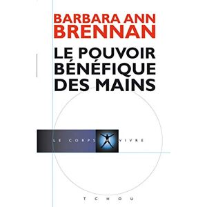 Brennan, Barbara-Ann Le Pouvoir Bénéfique des Mains: Comment se soigner par les champs énergétiques. Un nouveau guide pour l'être humain : sa santé, ses relations humaines et la maladie Brennan, Barbara-Ann Le Pouvoir Bénéfique des Mains: Comment se soigner par les champs énergétiques. Un nouveau guide pour l'être humain : sa santé, ses relations humaines et la maladie