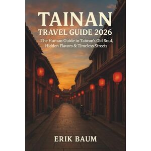 Baumatic Tainan Travel Guide 2026: The Human Guide to Taiwan’s Old Soul, Hidden Flavors & Timeless Streets Baumatic Tainan Travel Guide 2026: The Human Guide to Taiwan’s Old Soul, Hidden Flavors & Timeless Streets