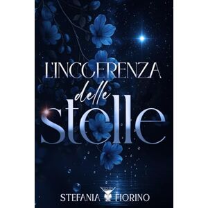 Fiorino, Stefania L'incoerenza delle stelle: (Cocktail Edizioni) (Collana Strawberry Sour) Fiorino, Stefania L'incoerenza delle stelle: (Cocktail Edizioni) (Collana Strawberry Sour)