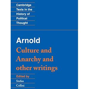 Matthew Arnold Arnold: Culture and Anarchy and Other Writings (Cambridge Texts in the History of Political Thought) Matthew Arnold Arnold: Culture and Anarchy and Other Writings (Cambridge Texts in the History of Political Thought)