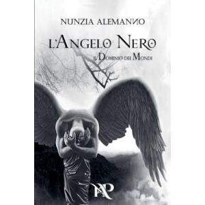 Alemanno, Nunzia L'Angelo Nero: 2 (Il Dominio Dei Mondi) Alemanno, Nunzia L'Angelo Nero: 2 (Il Dominio Dei Mondi)