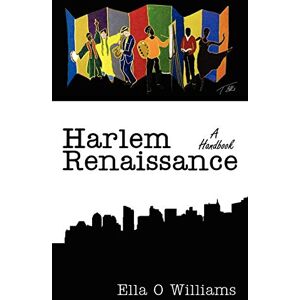 Williams, Ella O Harlem Renaissance: A Handbook Williams, Ella O Harlem Renaissance: A Handbook