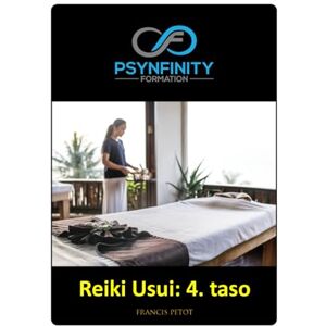 PETOT, M Francis Reiki Usui: 4. taso (Psynfinity Formation) PETOT, M Francis Reiki Usui: 4. taso (Psynfinity Formation)