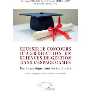 Tidjani, Bassirou Réussir le concours d'agrégation en sciences de gestion dans l'espace CAMES: Guide pratique pour les candidats Tidjani, Bassirou Réussir le concours d'agrégation en sciences de gestion dans l'espace CAMES: Guide pratique pour les candidats
