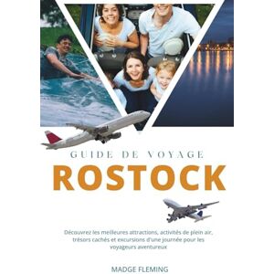 FLEMING, MADGE ROSTOCK GUIDE DE VOYAGE 2026: Découvrez les meilleures attractions, activités de plein air, trésors cachés et excursions d'une journée pour les voyageurs aventureux FLEMING, MADGE ROSTOCK GUIDE DE VOYAGE 2026: Découvrez les meilleures attractions, activités de plein air, trésors cachés et excursions d'une journée pour les voyageurs aventureux