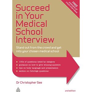 See, Christopher Succeed in Your Medical School Interview: Stand Out from the Crowd and Get into Your Chosen Medical School See, Christopher Succeed in Your Medical School Interview: Stand Out from the Crowd and Get into Your Chosen Medical School