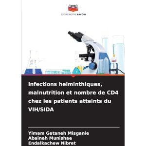 Misganie, Yimam Getaneh Infections helminthiques, malnutrition et nombre de CD4 chez les patients atteints du VIH/SIDA Misganie, Yimam Getaneh Infections helminthiques, malnutrition et nombre de CD4 chez les patients atteints du VIH/SIDA
