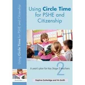 Gutteridge, Daphne Using Circle Time for PHSE and Citizenship: A Year’s Plan for Key Stage 2 Teachers (David Fulton Books) Gutteridge, Daphne Using Circle Time for PHSE and Citizenship: A Year’s Plan for Key Stage 2 Teachers (David Fulton Books)