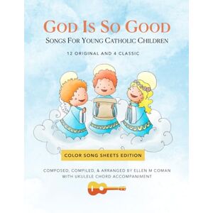 Coman, Ellen M God Is So Good: Songs for Young Catholic Children Coman, Ellen M God Is So Good: Songs for Young Catholic Children