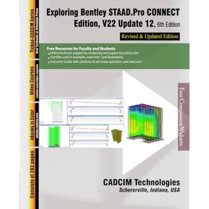 CADCIM Technologies Exploring Bentley STAAD.Pro CONNECT Edition, V22 Update 12, 6th Edition CADCIM Technologies Exploring Bentley STAAD.Pro CONNECT Edition, V22 Update 12, 6th Edition