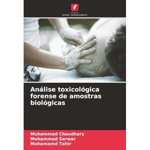 Chaudhary, Muhammad Análise toxicológica forense de amostras biológicas Chaudhary, Muhammad Análise toxicológica forense de amostras biológicas