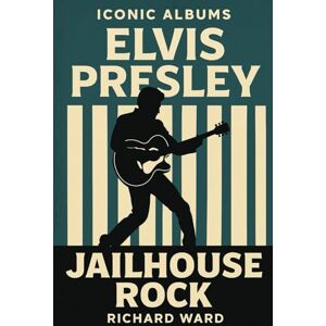 Ward, Richard Iconic Albums Elvis Presley Jailhouse Rock Ward, Richard Iconic Albums Elvis Presley Jailhouse Rock