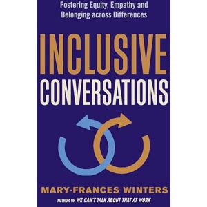 Mary-Frances Winters Inclusive Conversations: Fostering Equity, Empathy, and Belonging Across Differences Mary-Frances Winters Inclusive Conversations: Fostering Equity, Empathy, and Belonging Across Differences