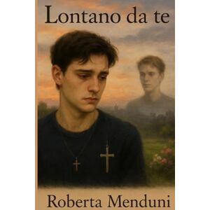 Menduni, Roberta Lontano da te Menduni, Roberta Lontano da te
