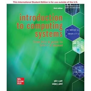 Patt, Yale N. ISE Introduction to Computing Systems: From Bits & Gates to C/C++ & Beyond Patt, Yale N. ISE Introduction to Computing Systems: From Bits & Gates to C/C++ & Beyond