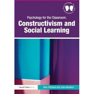 Pritchard, Alan Psychology for the Classroom: Constructivism and Social Learning Pritchard, Alan Psychology for the Classroom: Constructivism and Social Learning