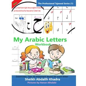 Khadra, Abdallh My Arabic Letters Workbook: Excercises, Tips, & Important Notes on each letter (Professional Tajweed Series Read the Holy Quran and Arabic from A to Z) Khadra, Abdallh My Arabic Letters Workbook: Excercises, Tips, & Important Notes on each letter (Professional Tajweed Series Read the Holy Quran and Arabic from A to Z)
