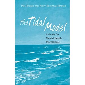 Barker The Tidal Model: A Guide for Mental Health Professionals Barker The Tidal Model: A Guide for Mental Health Professionals