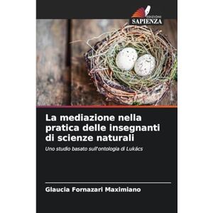 Fornazari Maximiano, Glaucia La mediazione nella pratica delle insegnanti di scienze naturali: Uno studio basato sull'ontologia di Lukács Fornazari Maximiano, Glaucia La mediazione nella pratica delle insegnanti di scienze naturali: Uno studio basato sull'ontologia di Lukács