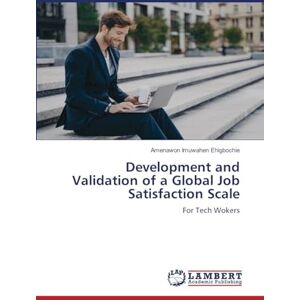 Ehigbochie, Amenawon Imuwahen Development and Validation of a Global Job Satisfaction Scale: For Tech Wokers Ehigbochie, Amenawon Imuwahen Development and Validation of a Global Job Satisfaction Scale: For Tech Wokers