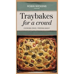 Wickens, Robin Traybakes for a Crowd (Illustrated) (Recipes) Wickens, Robin Traybakes for a Crowd (Illustrated) (Recipes)