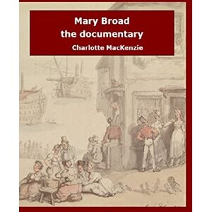 MacKenzie, Charlotte Mary Broad the documentary MacKenzie, Charlotte Mary Broad the documentary
