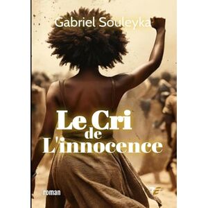 Souleyka, Gabriel Le Cri de l'innocence Souleyka, Gabriel Le Cri de l'innocence