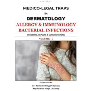 CHANNEY, DR. RAVINDER SINGH Medico-Legal Traps in Dermatology Vol 1: ALLERGY & IMMUNOLOGY BACTERIAL INFECTIONS (MEDICO-LEGAL SERIES) CHANNEY, DR. RAVINDER SINGH Medico-Legal Traps in Dermatology Vol 1: ALLERGY & IMMUNOLOGY BACTERIAL INFECTIONS (MEDICO-LEGAL SERIES)