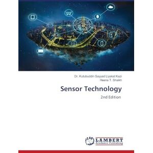 Kazi, Dr Kutubuddin Sayyad Liyakat Sensor Technology: 2nd Edition Kazi, Dr Kutubuddin Sayyad Liyakat Sensor Technology: 2nd Edition
