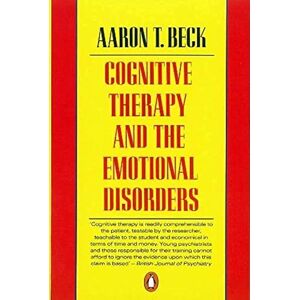 Beck, Aaron T Cognitive Therapy and the Emotional Disorders Beck, Aaron T Cognitive Therapy and the Emotional Disorders