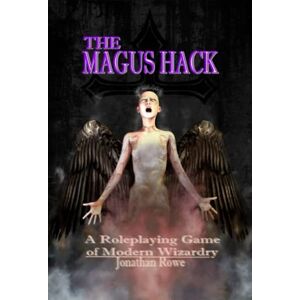 Rowe, Jonathan The Magus Hack: A Roleplaying Game of Modern Wizardry Rowe, Jonathan The Magus Hack: A Roleplaying Game of Modern Wizardry
