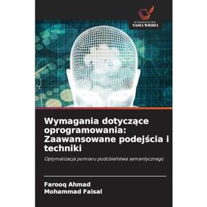 Ahmad, Farooq Wymagania dotyczące oprogramowania: Zaawansowane podejścia i techniki Ahmad, Farooq Wymagania dotyczące oprogramowania: Zaawansowane podejścia i techniki