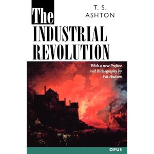 Ashton The Industrial Revolution, 1760-1830 (C Opus T Opus N) Ashton The Industrial Revolution, 1760-1830 (C Opus T Opus N)