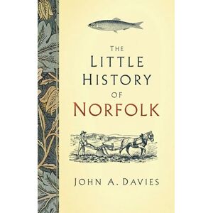 Davies, John A. The Little History of Norfolk Davies, John A. The Little History of Norfolk