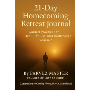 MASTER, PARVEZ 21-Day Homecoming Retreat Journal: Companion to Coming Home after a Heartbreak book (THE HOMECOMING SERIES) MASTER, PARVEZ 21-Day Homecoming Retreat Journal: Companion to Coming Home after a Heartbreak book (THE HOMECOMING SERIES)