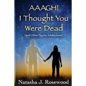 Rosewood Aaagh! I Thought You Were Dead (And Other Psychic Adventures): 1 Rosewood Aaagh! I Thought You Were Dead (And Other Psychic Adventures): 1