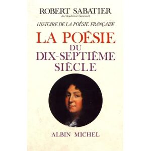 Sabatier, Robert Histoire de la poésie française tome 3: La Poésie du XVIIe siècle Sabatier, Robert Histoire de la poésie française tome 3: La Poésie du XVIIe siècle