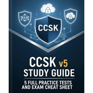 Erin, Adrian CCSK v5 Study Guide: 5 Full Practice Tests and Exam Cheat Sheet: 300 Unique Questions for CCSK v5 Exams Prep , Includes CCSK Cheat Sheet for Key Domains & Cloud Security Concepts Erin, Adrian CCSK v5 Study Guide: 5 Full Practice Tests and Exam Cheat Sheet: 300 Unique Questions for CCSK v5 Exams Prep , Includes CCSK Cheat Sheet for Key Domains & Cloud Security Concepts