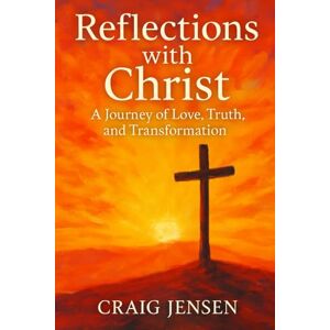 Jensen Reflections with Christ: Daily Inspirations to Deepen Your Walk with Jesus Jensen Reflections with Christ: Daily Inspirations to Deepen Your Walk with Jesus