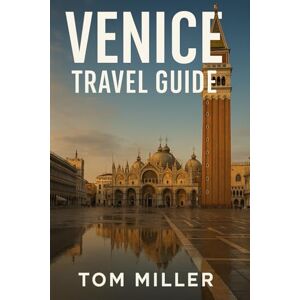 Miller, Tom Venice Travel Guide: Explore Ecuador: A Complete 2025 Guide to Nature, Culture, Cities & Adventures from the Andes to the Amazon Miller, Tom Venice Travel Guide: Explore Ecuador: A Complete 2025 Guide to Nature, Culture, Cities & Adventures from the Andes to the Amazon