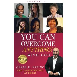 Espino, Cesar You Can Overcome Anything!: Vol. 15 With God Espino, Cesar You Can Overcome Anything!: Vol. 15 With God