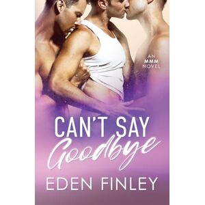 Finley, Eden Can't Say Goodbye: An MMM novel Finley, Eden Can't Say Goodbye: An MMM novel
